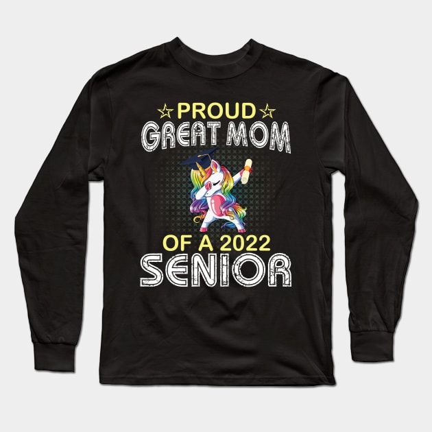 Unicorn Dabbing Proud Great Mom Of A 2022 Senior Graduate Long Sleeve T-Shirt by joandraelliot